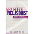 Next Level Inclusionist: Transform Your Work and Yourself for Diversity, Equity, and Inclusion Success