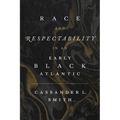 Race and Respectability in an Early Black Atlantic