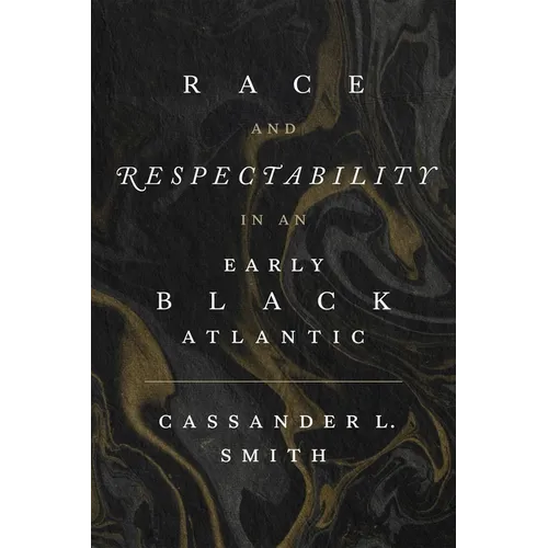 Race and Respectability in an Early Black Atlantic