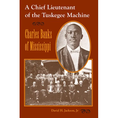 Chief Lieutenant of the Tuskegee Machine: Charles Banks of Mississippi