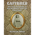 Captured: The True Account of Sarah White and the Cheyenne