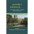 Maybe I Should...: Case Studies on Ethics for Student Affairs Professionals