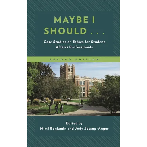 Maybe I Should...: Case Studies on Ethics for Student Affairs Professionals