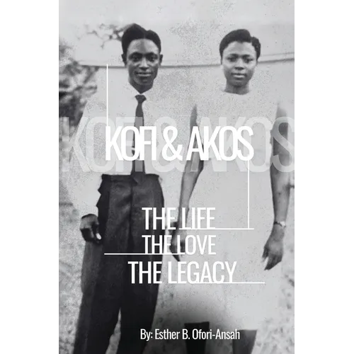 Kofi & Akos: The Life, The Love, The Legacy