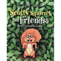 Scotty Squirrel and Friends: Scotty Learns a Lesson