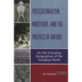 Postcolonialism, Multitude, and the Politics of Nature: On the Changing Geographies of the European North