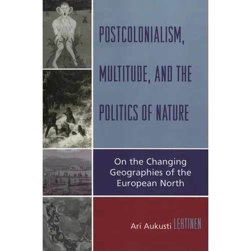 Postcolonialism, Multitude, and the Politics of Nature: On the Changing Geographies of the European North