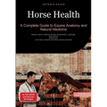 Horse Health: A Complete Guide to Equine Anatomy and Natural Medicine: Master equine wellness through rehabilitation, massage, and science-based care