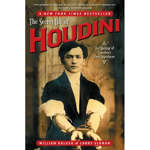 The Secret Life of Houdini: The Making of America's First Superhero