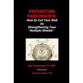 Preventing Parkinson's: : How to Cut Your Risk by Strengthening Your Multiple Shields