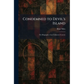 Condemned to Devil's Island: The Biography of an Unknown Convict