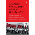 Japanese Management, Indian the Struggles of the Maruti Suzuki Workers