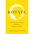 Rotate: How Five Innovative Women Are Rewriting the Story of Business