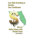 Low Risk Investing with Florida Tax Certificates: How to Make Money with Florida taxes