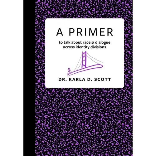 A Primer: to talk about race & dialogue across identity divisions