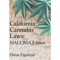 California Cannabis Laws: MAUCRSA Edition