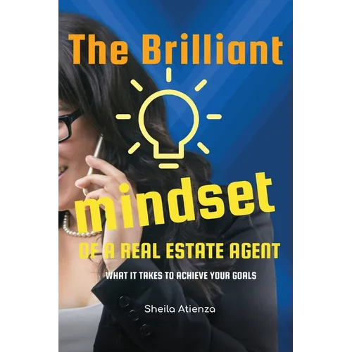The Brilliant Mindset of a Real Estate Agent: What It Takes to Achieve Your Goals