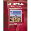 Mauritania Mining Laws and Regulations Handbook Volume 1 Strategic Information and Basic Law