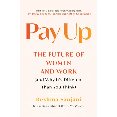 Pay Up: The Future of Women and Work (and Why It's Different Than You Think)