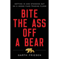 Bite the Ass Off a Bear: Getting In and Standing Out On a Hedge Fund Trading Floor