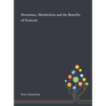 Hormones, Metabolism and the Benefits of Exercise