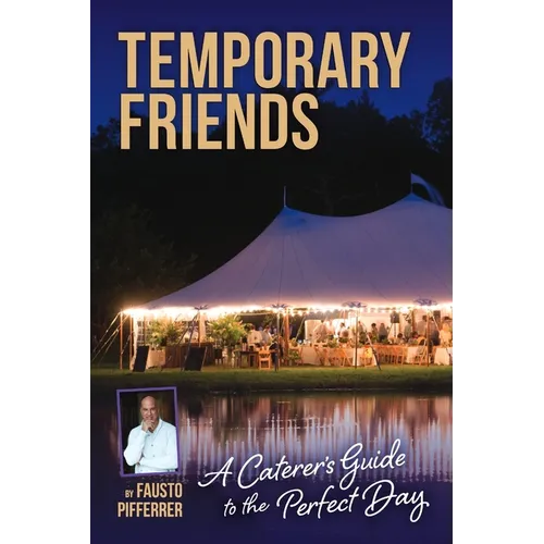 Temporary Friends: A Caterer's Guide to the Perfect Day