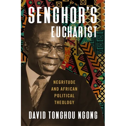 Senghor's Eucharist: Negritude and African Political Theology