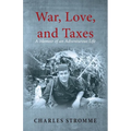 War, Love, and Taxes: A Memoir of an Adventurous Life
