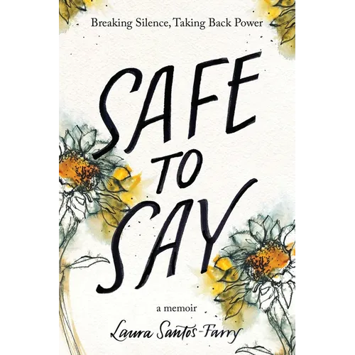 Safe to Say, Breaking Silence, Taking Back Power