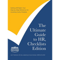 The Ultimate Guide to HR, Checklists Edition: Your Step-by-Step Reference for Avoiding Costly Mistakes