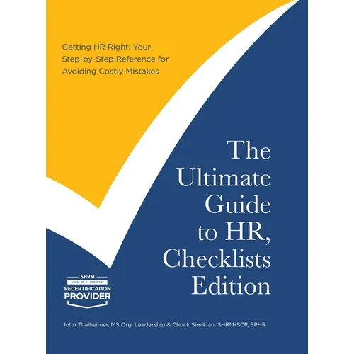 The Ultimate Guide to HR, Checklists Edition: Your Step-by-Step Reference for Avoiding Costly Mistakes