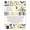 EFFECTIVE OPERATIONS MANAGEMENT The Organizational and Functional Integration of Quality, Productivity, Safety and Environmental Responsibility With C