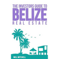 The Investors Guide to Belize Real Estate