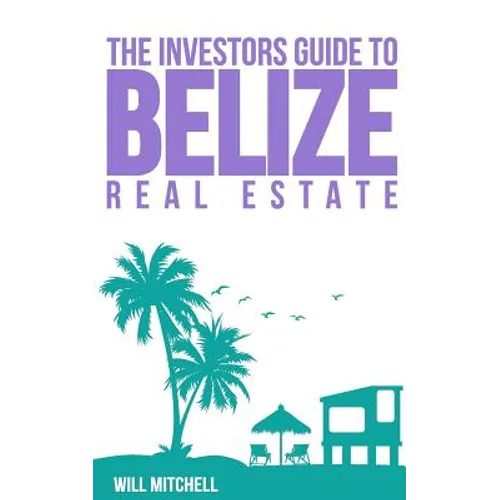 The Investors Guide to Belize Real Estate