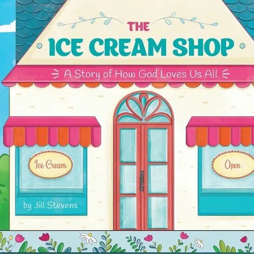 The Ice Cream Shop: A Story of How God Loves Us All