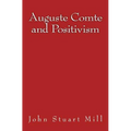 Auguste Comte and Positivism: Original Edition of 1866