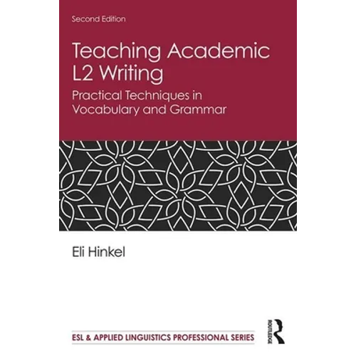 Teaching Academic L2 Writing: Practical Techniques in Vocabulary and Grammar