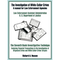 The Investigation of White-Collar Crime: A Manual for Law Enforcement Agencies