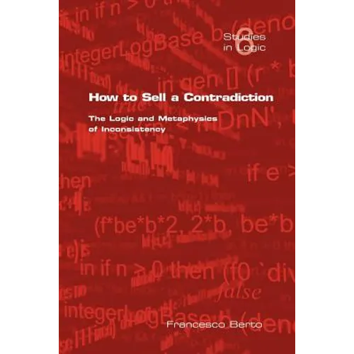 How to Sell a Contradiction: The Logic and Metaphysics of Inconsistency