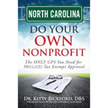 North Carolina Do Your Own Nonprofit: The ONLY GPS You Need for 501c3 Tax Exempt Approval