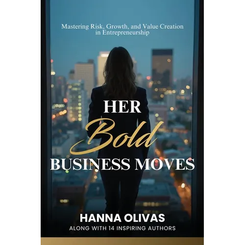 Her Bold Business Moves: Mastering Risk, Growth, and Value Creation in Entrepreneurship