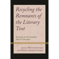 Recycling the Remnants of the Literary Text: Verandas for the Residual and the Emergent