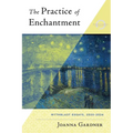 The Practice of Enchantment: MythBlast Essays, 2020-2024