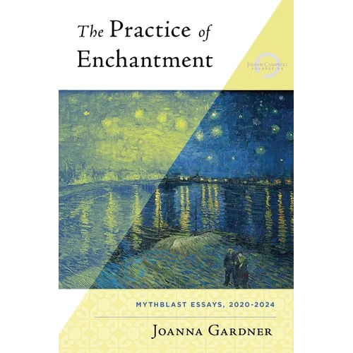 The Practice of Enchantment: MythBlast Essays, 2020-2024
