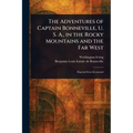The Adventures of Captain Bonneville, U. S. A., in the Rocky Mountains and the Far West