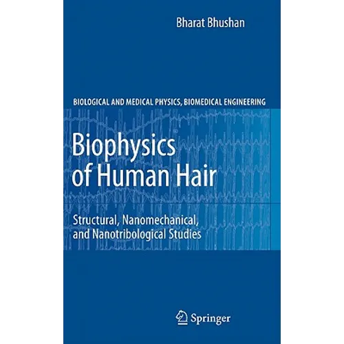 Biophysics of Human Hair: Structural, Nanomechanical, and Nanotribological Studies