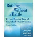 Bathing Without a Battle: Person-Directed Care of Individuals with Dementia