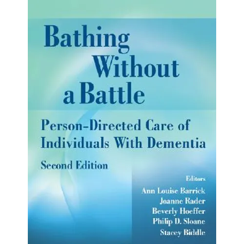 Bathing Without a Battle: Person-Directed Care of Individuals with Dementia