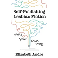 Self-Publishing Lesbian Fiction: Write Your Own Way