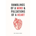 Ramblings of a Mind & Pulsations of a Heart